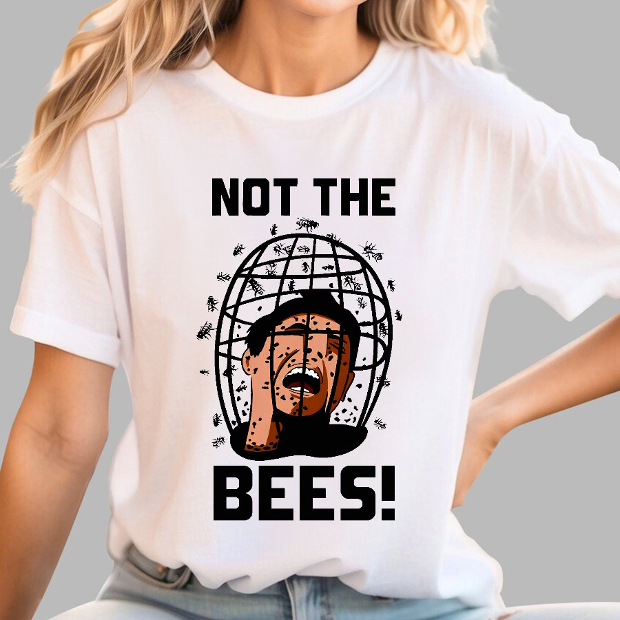 Not the Bees! Quote Geek T-Shirt