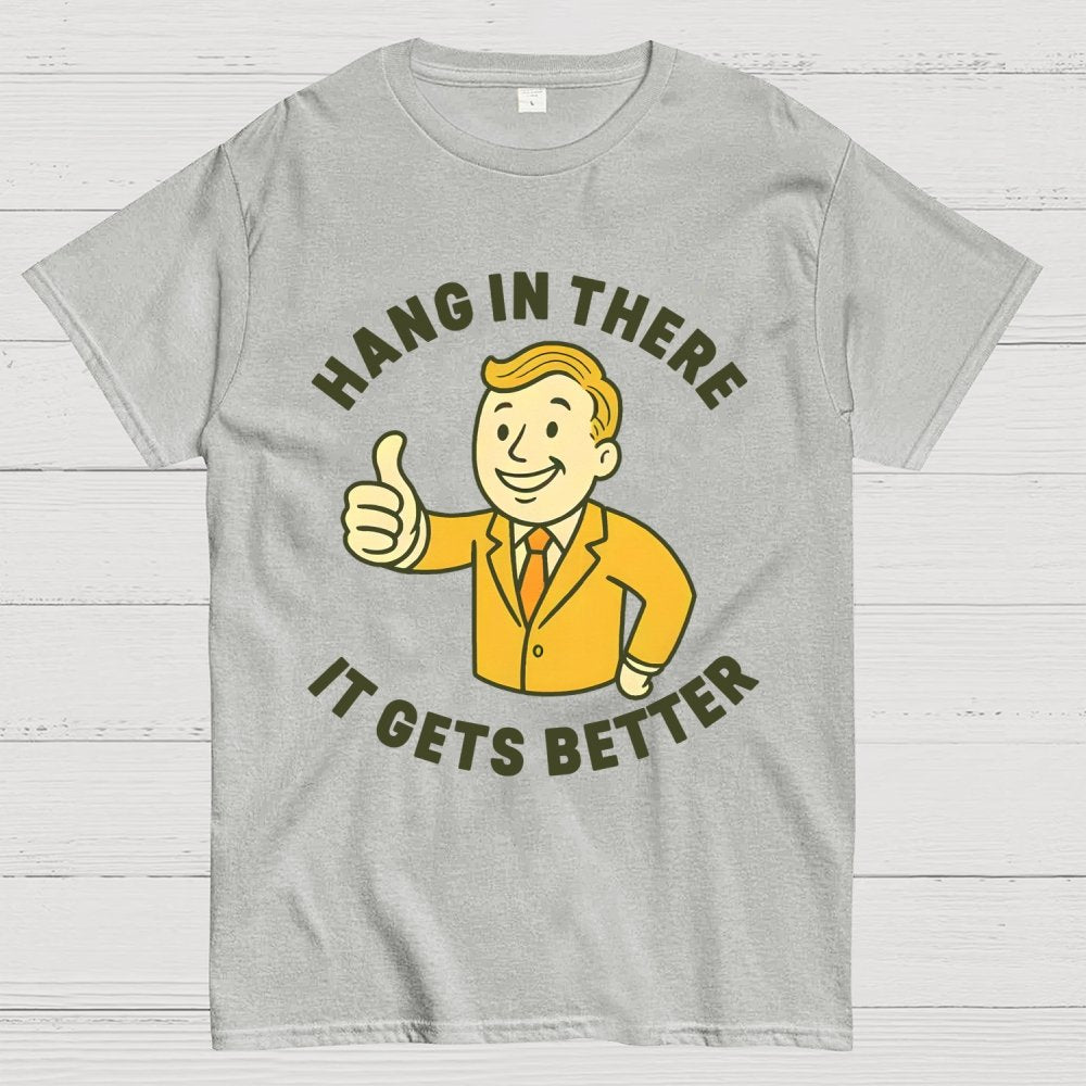 Hang in There It Gets Better  Retro 1950s Dark Humor Geek T-Shirt