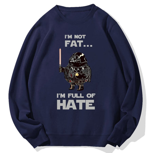 I'm Fat....I'm Full Of Hate Geek Cotton Sweatshirt