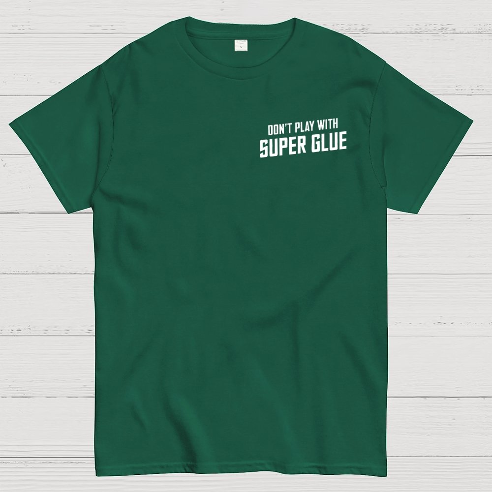 Don't Play With Superglue Front And Back Printing Geek T-Shirt