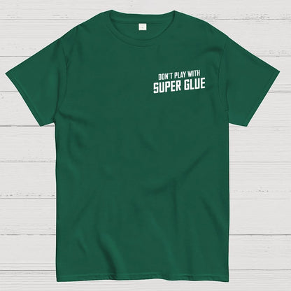 Don't Play With Superglue Front And Back Printing Geek T-Shirt