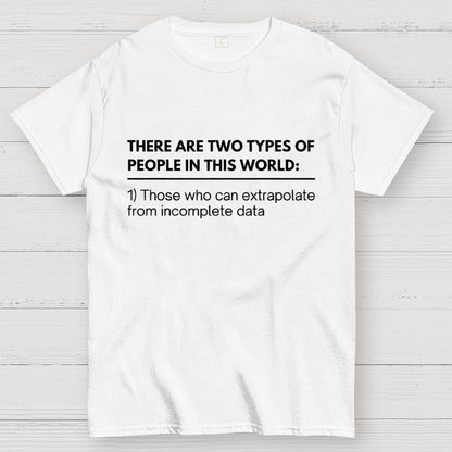Incomplete Data, Extrapolate Geek T-Shirt