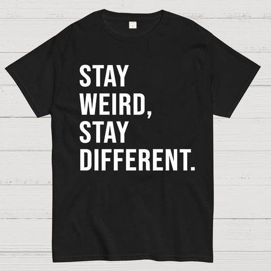 Stay Weird Stay Different Geek T-Shirt