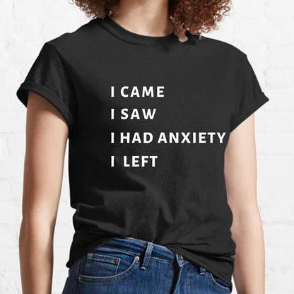 I Came I Saw I Had Anxiety I Left Geeky T-Shirt