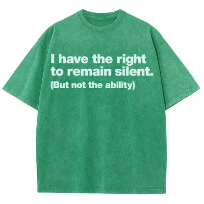 I Have The Right To Remain Silent. (But Not The Ability) Vintage Distressed T-shirt