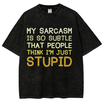 My Sarcasm Is So Subtle That People Think I'm Just Stupid Vintage Distressed T-shirt