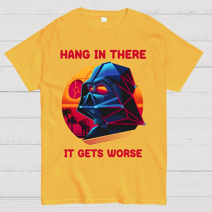 Hang In There It Gets Worse Geek T-Shirt