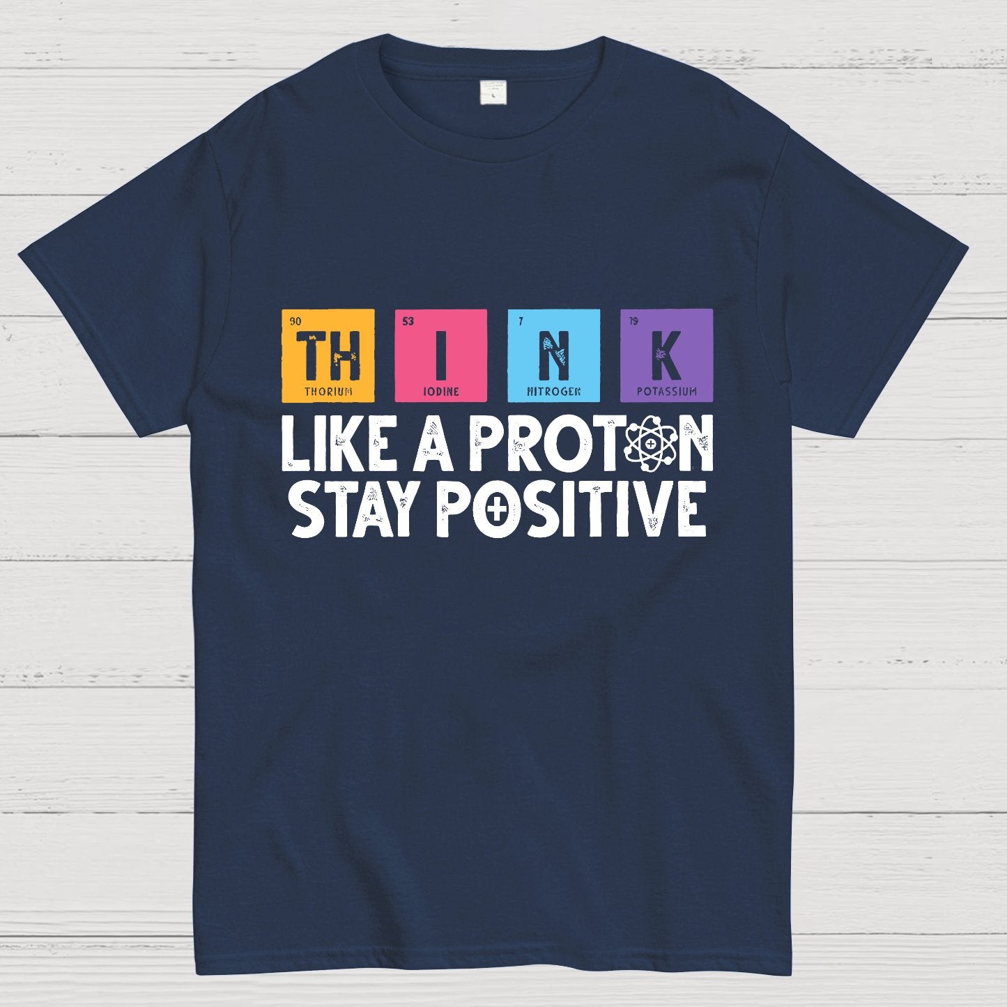 Stay Positive Like A Proton Geeky T-Shirt