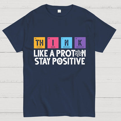 Stay Positive Like A Proton Geeky T-Shirt