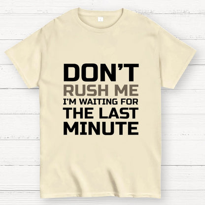 Don't Rush Me Geek T-Shirt