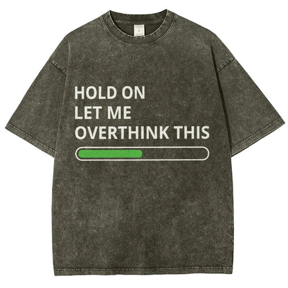 Funny Word Hold On Let Me Overthink This Vintage Distressed T-shirt