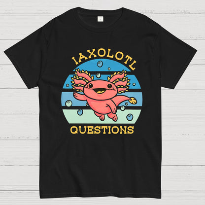 I axolotl questions Geek T-Shirt