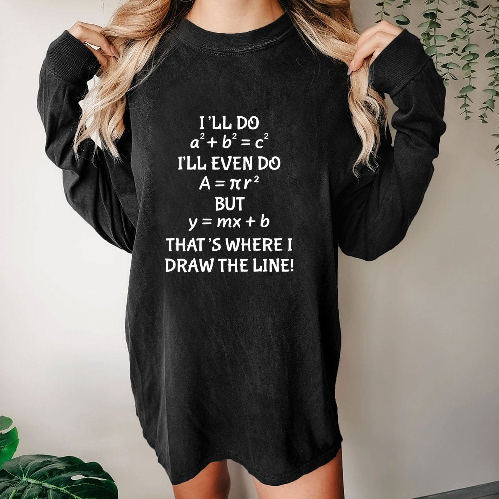 Funny Math Teacher Joke Men Women Fun Math Quotes Teacher Washed Long Sleeve Tee
