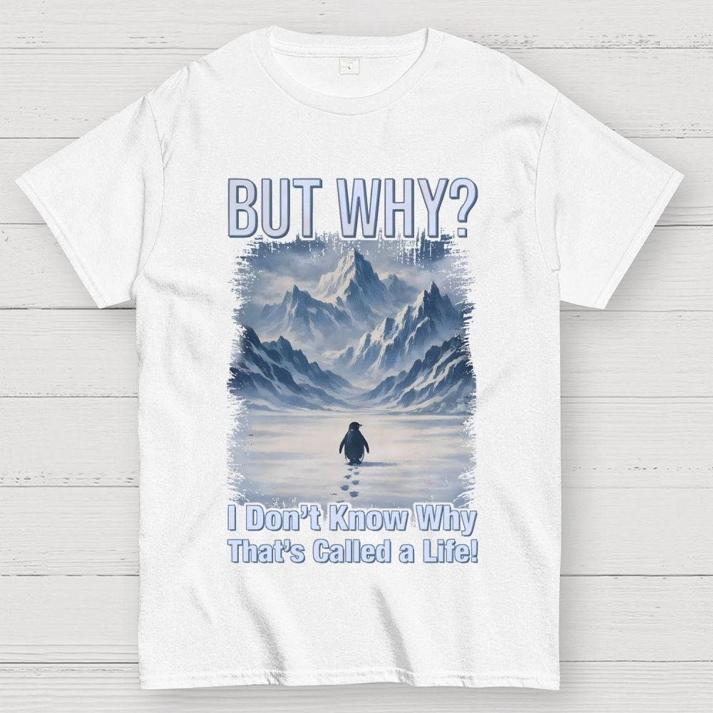 But Why Mountain Nihilist Penguin Geek T-Shirt