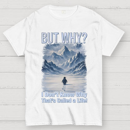 But Why Mountain Nihilist Penguin Geek T-Shirt