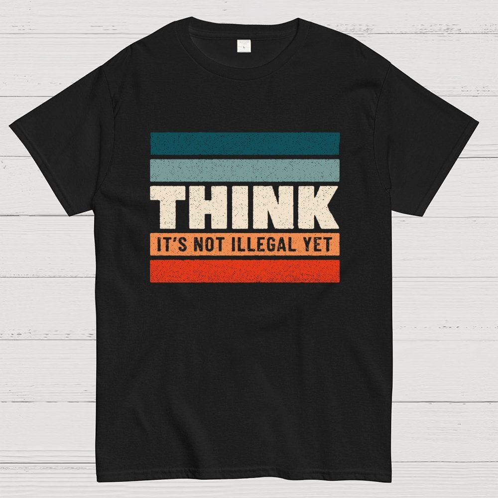 Think – Still Legal Geek T-Shirt