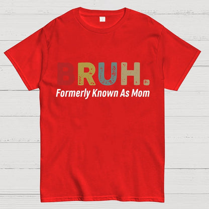 Bruh Formerly Known As Mom Unisex Geek T-Shirt