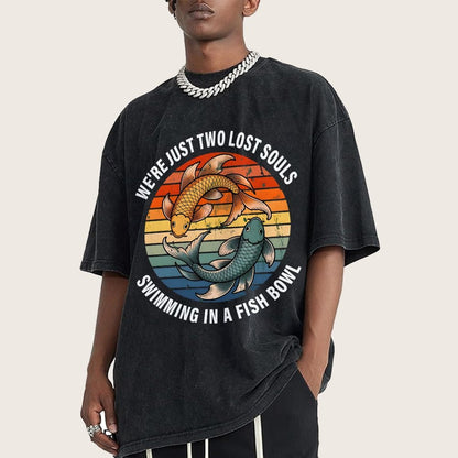 We're Just Two Lost Souls Swimming In A Fish Bowl Vintage Distressed T-shirt