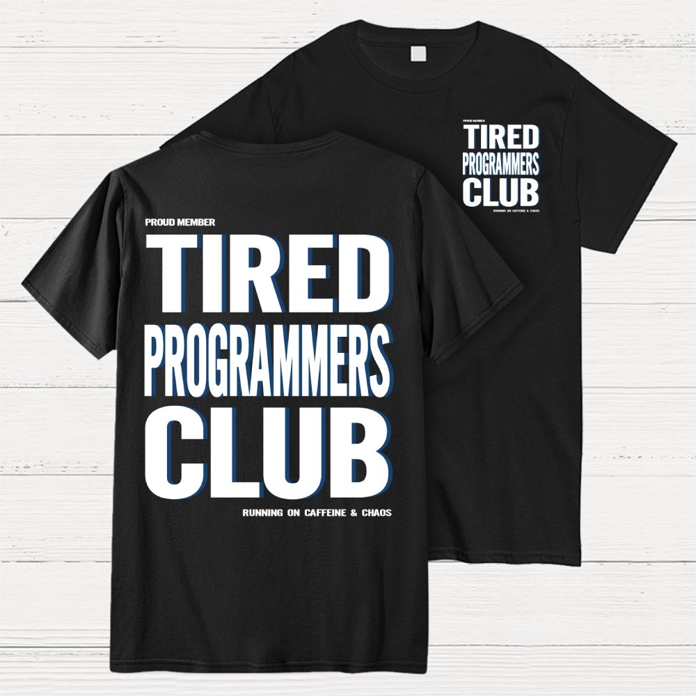 Tired Programmers Club Front And Back Printing Geek T-Shirt