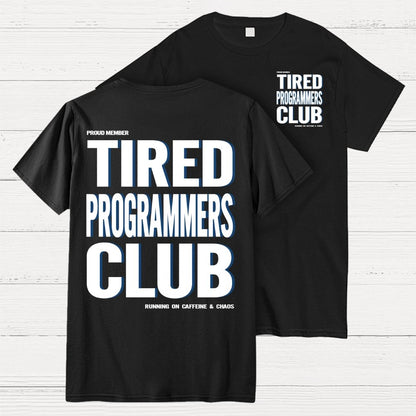 Tired Programmers Club Front And Back Printing Geek T-Shirt
