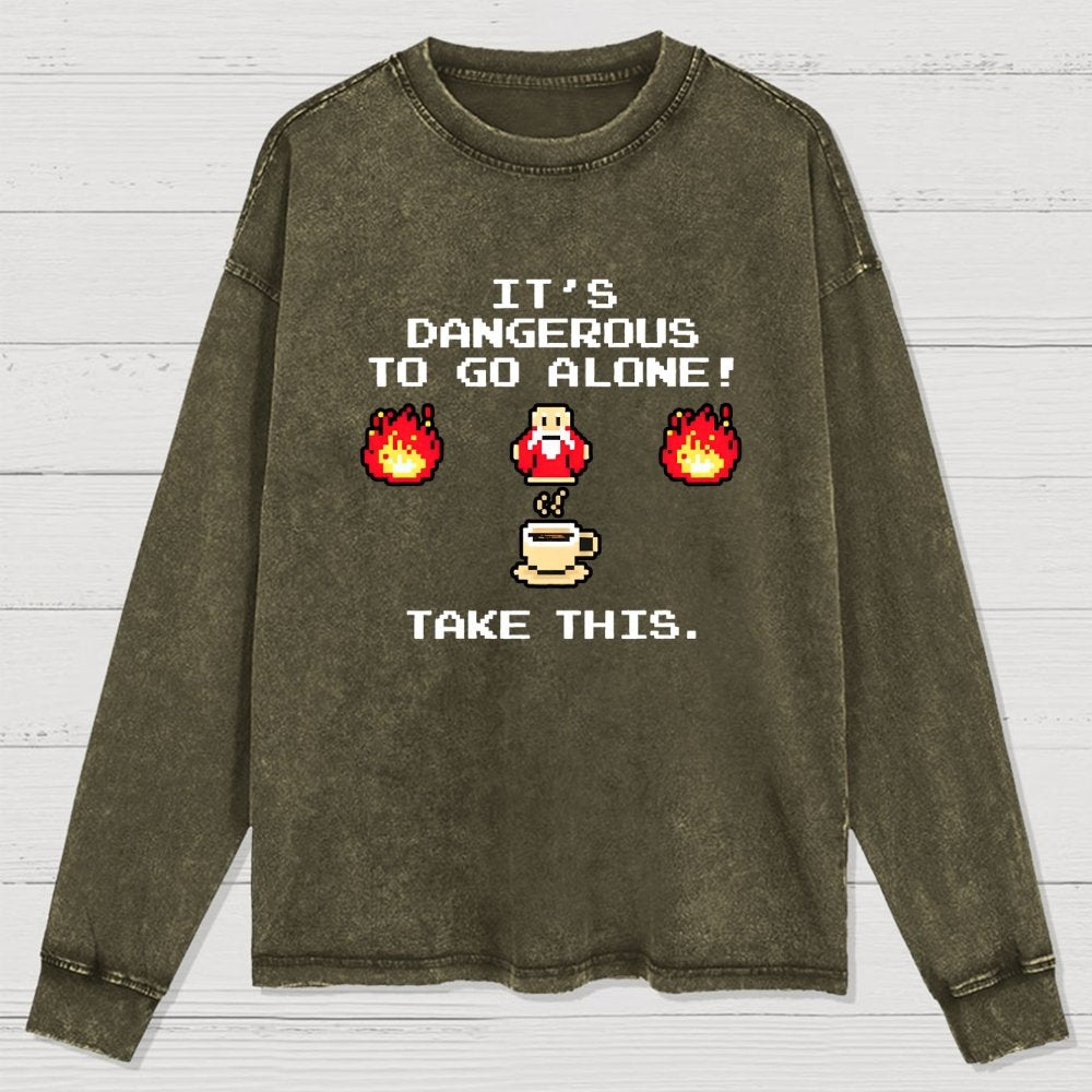 It’S Dangerous To Go Alone! Take This Washed Long Sleeve Tee