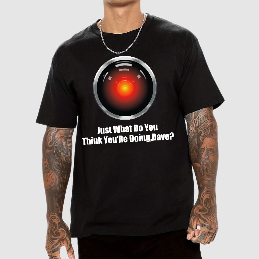 Just What Do You Think You’re Doing,Dave？Geek T-Shirt