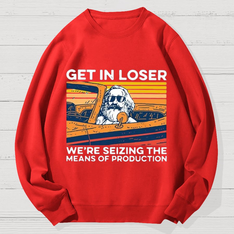 Karl Marx Get In Loser Geek Cotton Sweatshirt