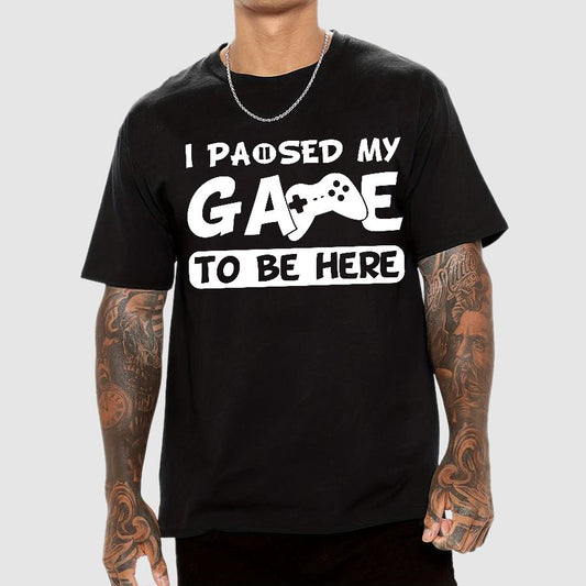 I Paused My Game To Be Here Geek T-Shirt