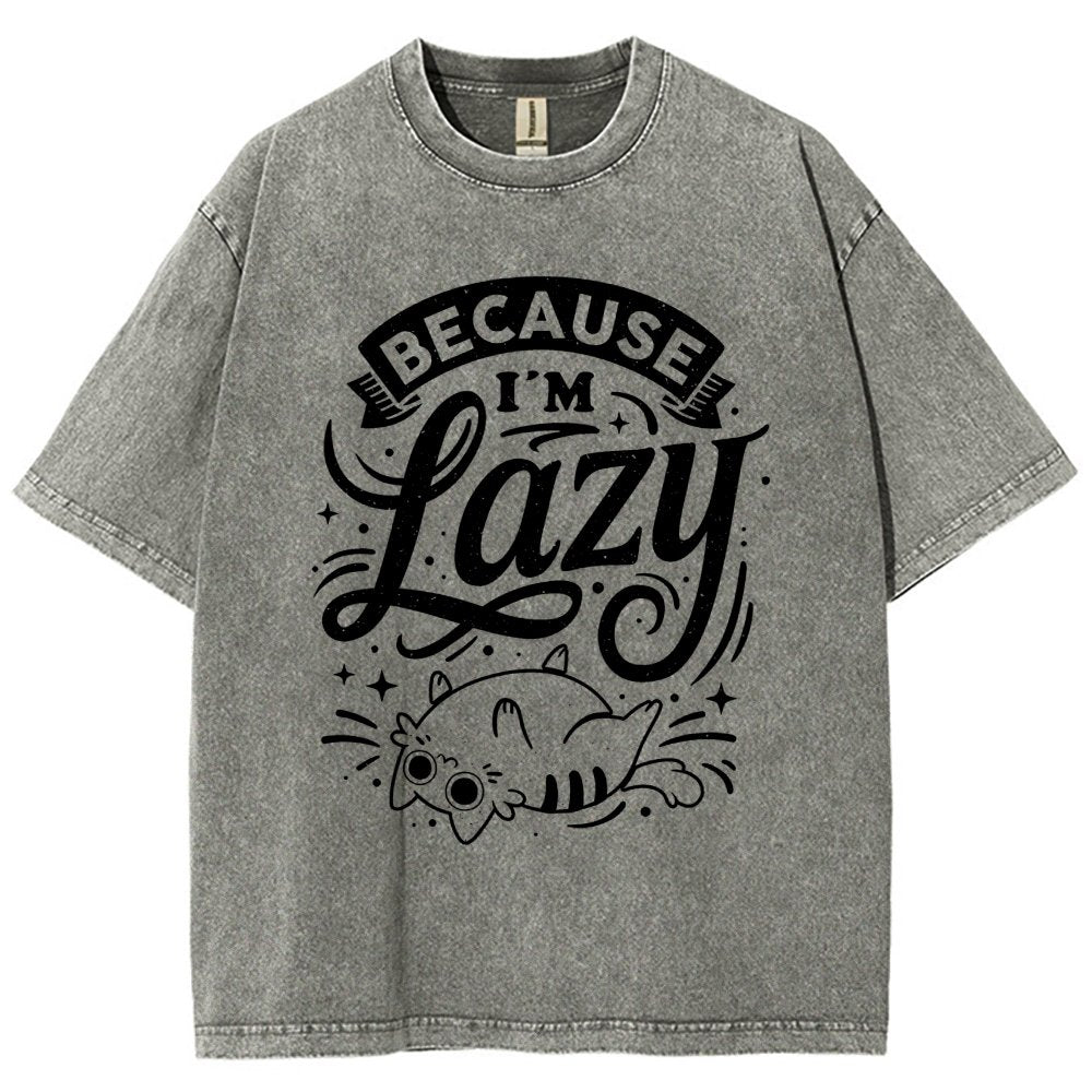 Because I Am Lazy Vintage Distressed T-shirt
