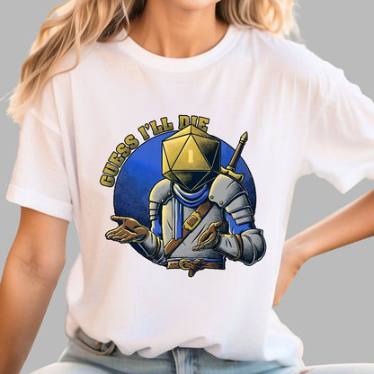 Guess I'll Die Geek T-Shirt