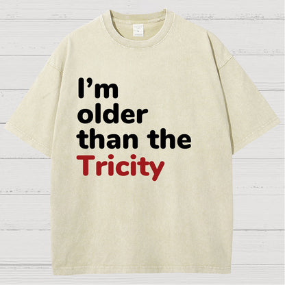 I'm Older Than The Tricity Vintage Distressed T-shirt