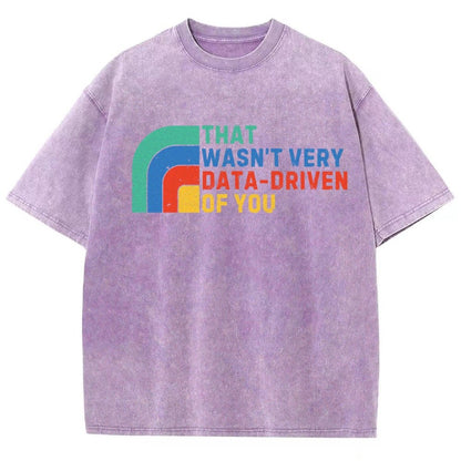 That Wasn't Really Data Driven Of You Data Analyst Retro Funny Data Vintage Distressed T-shirt