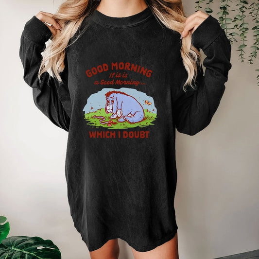 Good Morning  Maybe Washed Long Sleeve Tee