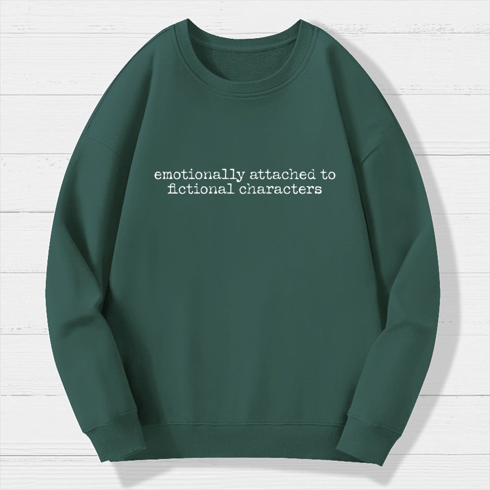Emotionally Attached To Fictional Characters Geek Cotton Sweatshirt