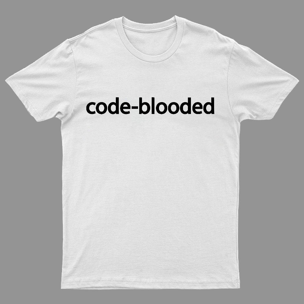 Code-Blooded Geeky T-Shirt
