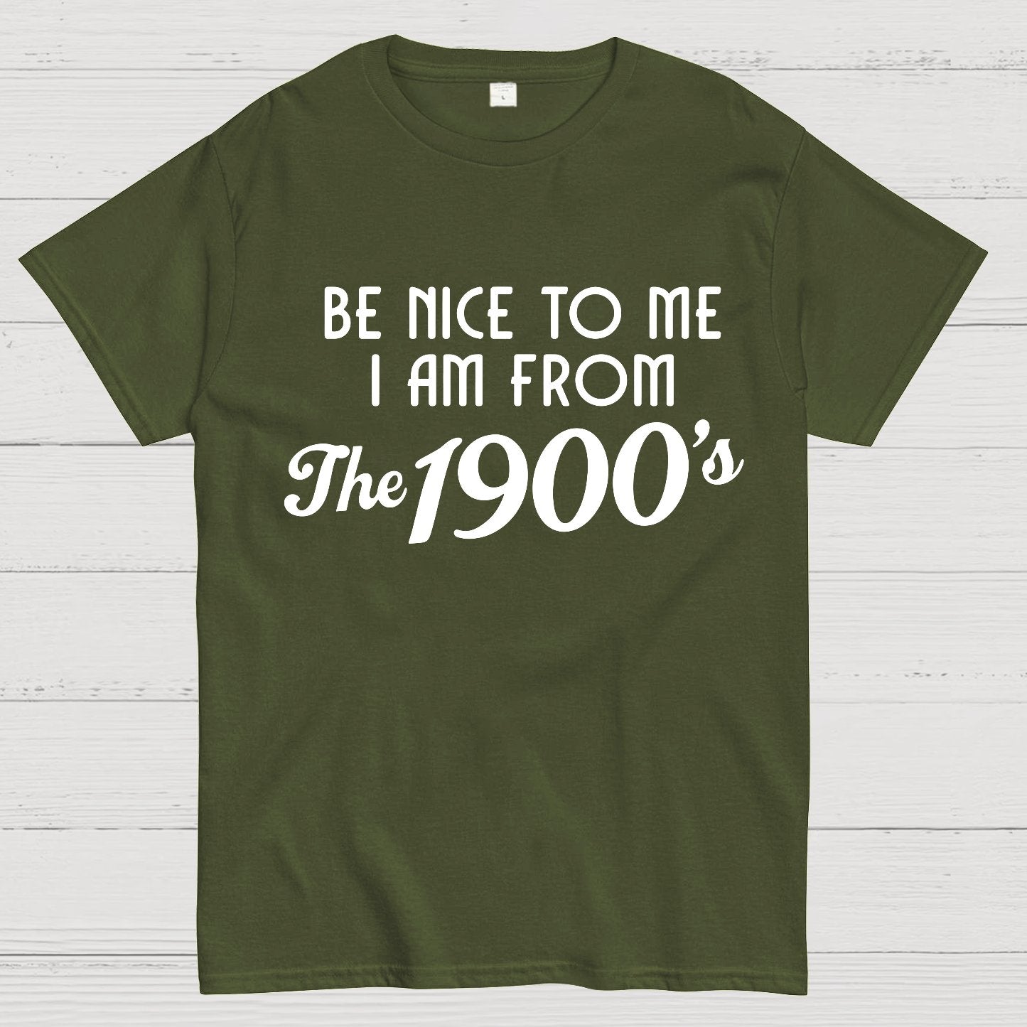 Be Nice To Me I Am From The 1900‘S Twentieth Century Geek T-Shirt