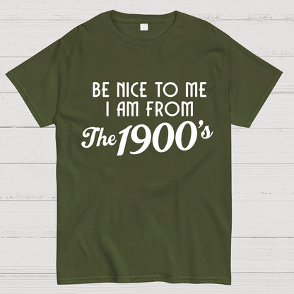 Be Nice To Me I Am From The 1900‘S Twentieth Century Geek T-Shirt
