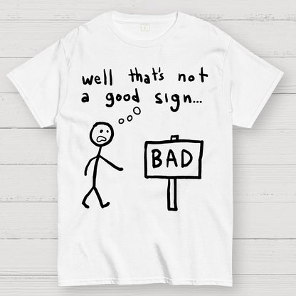 Not A Good Sign Geek T-Shirt