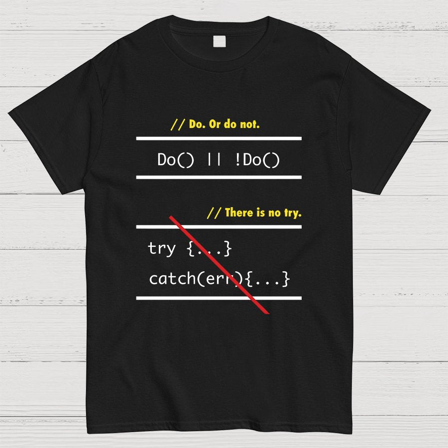 There is No Try in Code (JavaScript)  Geeky T-Shirt