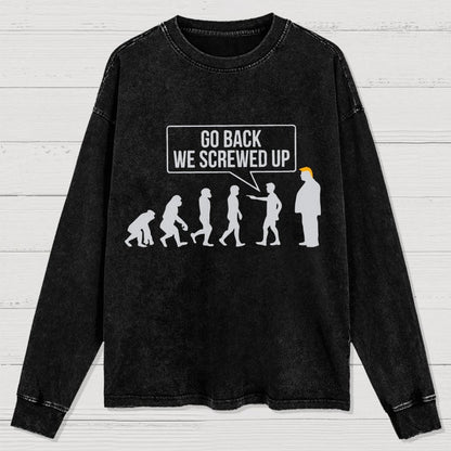 Go Back! We Screwed Up. Washed Long Sleeve Tee