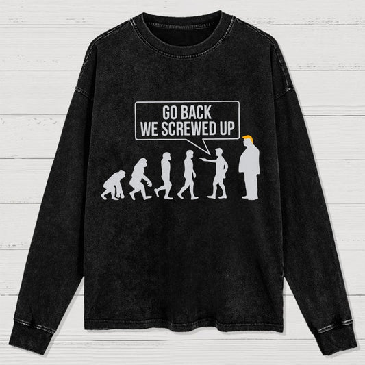 Go Back! We Screwed Up. Washed Long Sleeve Tee