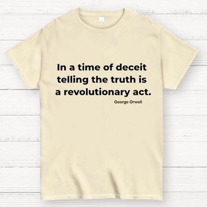 In A Time Of Deceit Telling The Truth Is A Revolutionary Act Geek T-Shirt