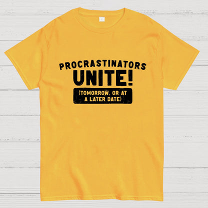Procrastinators Unite! Geek T-Shirt