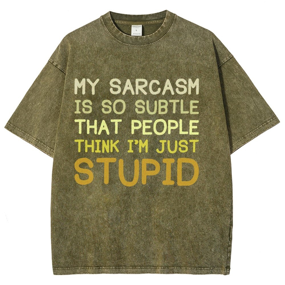 My Sarcasm Is So Subtle That People Think I'm Just Stupid Vintage Distressed T-shirt
