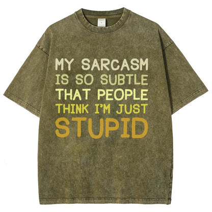My Sarcasm Is So Subtle That People Think I'm Just Stupid Vintage Distressed T-shirt