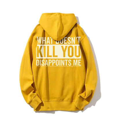 What Doesn't Kill You Disappoints Me Printed Back Cotton Hoodie