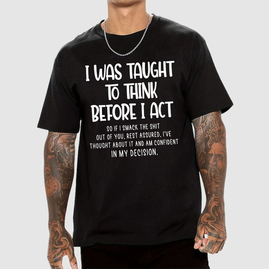 I Was Taught To Think Before I Act Funny Sarcasm Sarcastic Geek T-Shirt