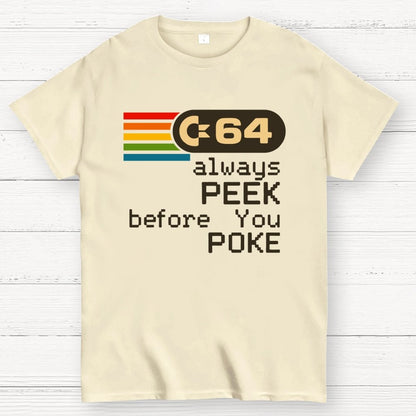 C-64 - PEEK before you POKE Geek T-Shirt