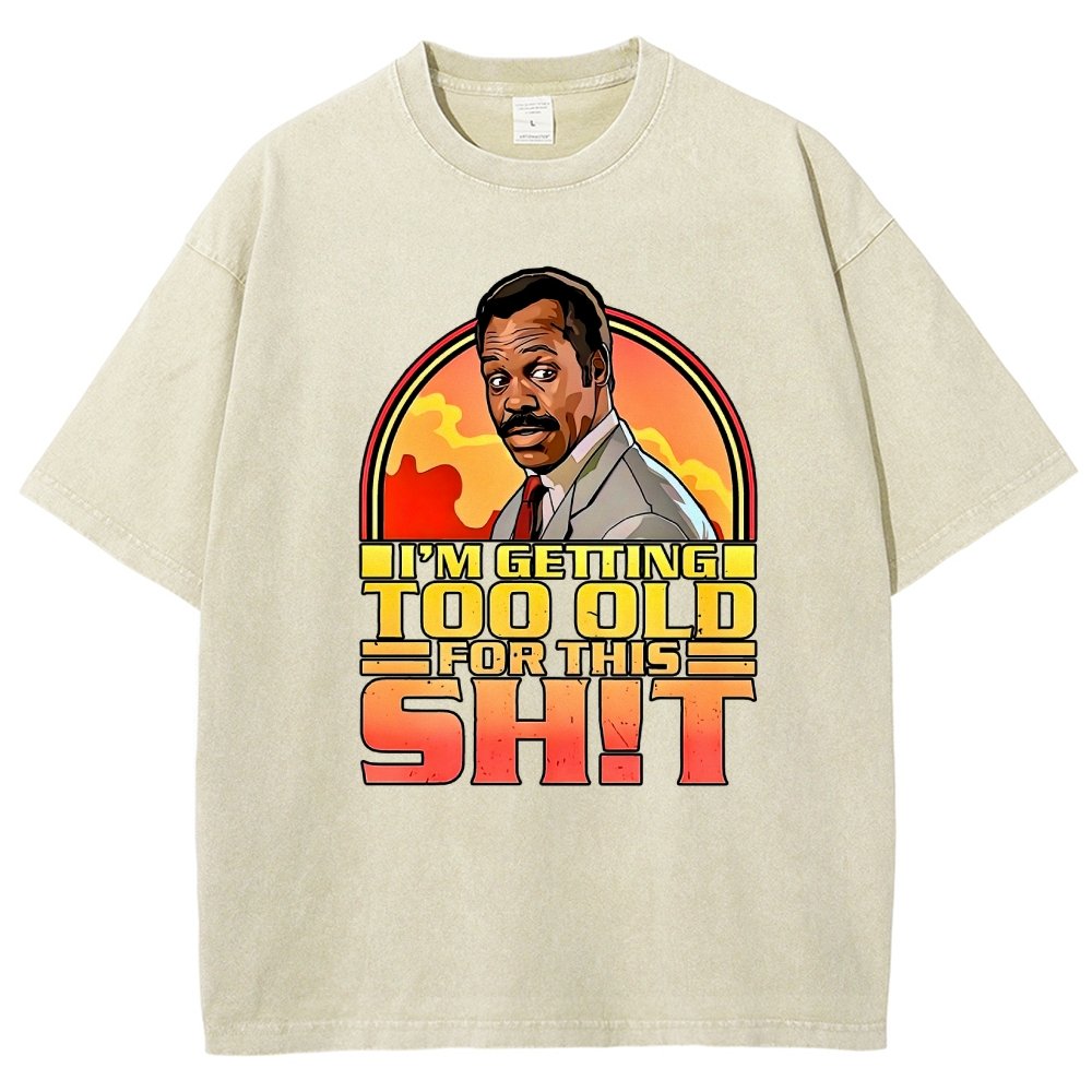 I'm Getting Too Old For This Sh*t Vintage Distressed T-shirt