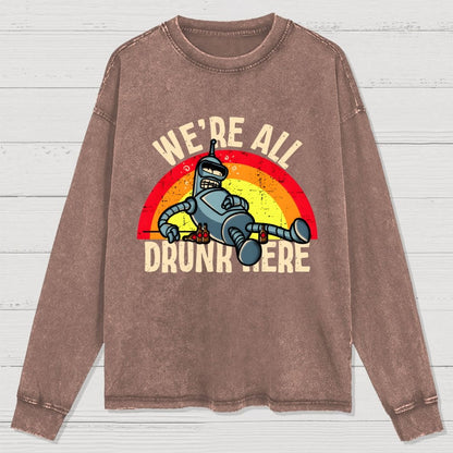 We're All Drunk Here Washed Long Sleeve Tee